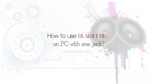 how to use a mic on pc with one jack win 10