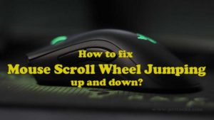 How To Fix Wireless Mouse Scroll Wheel Jumping Up And Down?