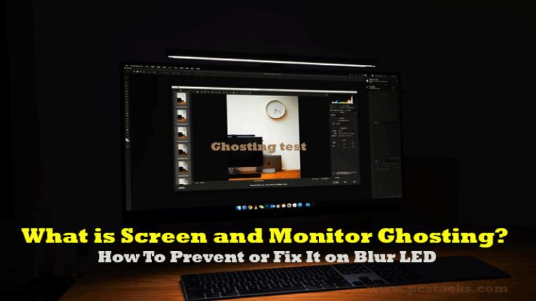 what-is-screen-and-monitor-ghosting-how-to-fix-blur-or-prevent-it-on-led