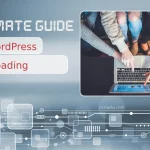 Ultimate Guide to Fixing Your WordPress Loading Issues