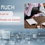 How Much Does It Cost to Make a Poster on Canva?