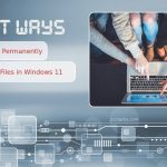 Best Ways to Recover Permanently Deleted Files in Windows 11